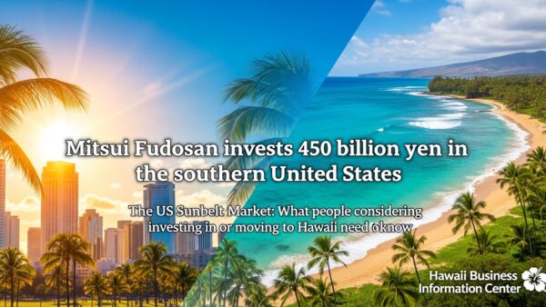 【ハワイビジネス情報館】「三井不動産、アメリカ南部に4500億円投資。ハワイ投資や移住を考える人が知っておきたい“米サンベルト市場”」
